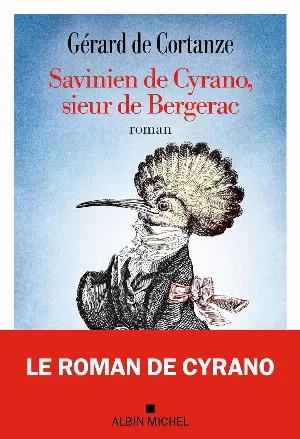Gérard de Cortanze – Savinien de Cyrano, sieur de Bergerac